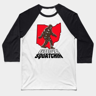 Bigfoot Gone Squatchin (Ohio) Baseball T-Shirt